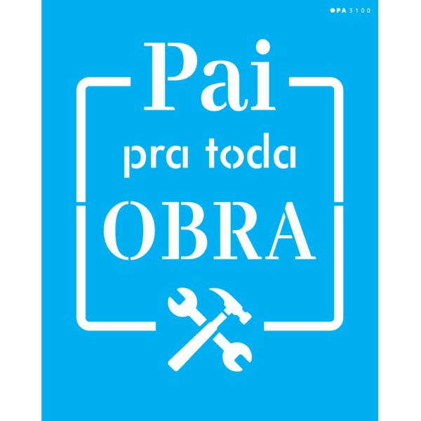 Stencil Opa 20X25 Frase Pai Toda Obra
