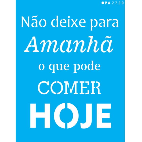 Stencil Opa 20X25 Não Deixe para Amanhã
